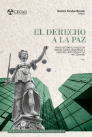 Cover for El Derecho a la de Paz:  Retos del Sistema Integral de Verdad, Justicia, Reparación y Garantías de No Repetición en Colombia