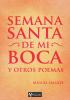 Cover for Semana Santa de mi boca y otros poemas
