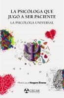 Cover for LA PSICÓLOGA QUE JUGÓ A SER PACIENTE LA PSICÓLOGA UNIVERSAL