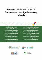 Cover for Apuestas del departamento de Sucre en sectores Agroindustria y Minería