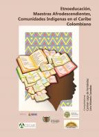 Cubierta para Etnoeducación, Maestras Afrodescendientes, Comunidades Indígenas  en el Caribe Colombiano