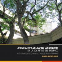 Cubierta para Arquitectura del caribe colombiano en la 2da mitad del siglo XX: Prácticas e ideas desde la obra de Ujueta, Cepeda, Delgado y Hernández